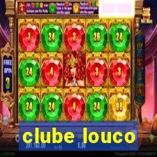 clube louco